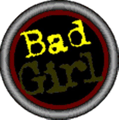 Bad Girl Luminating Badge
